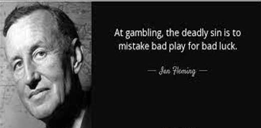 deadly sin is to mistake bad play for bad luck
