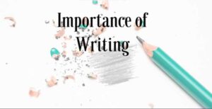 Crucial Importance of Writing Skill Exceptionally for You