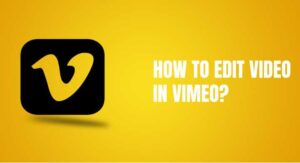 How To Edit Video In Vimeo