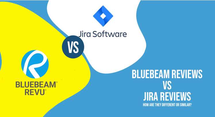 Bluebeam Reviews vs Jira Reviews – How Are They Different or Similar?