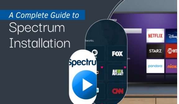 A Complete Guide To Spectrum Installation
