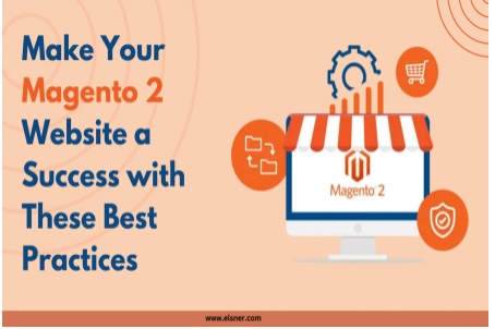 Make Your Magento 2 Website a Success with These Best Practices